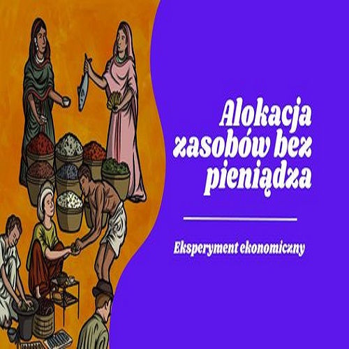 Grafika konkursu Eksperyment ekonomiczny "Alokacja zasobów bez pieniądza" - SKN Paradygmat & SKN Social Force