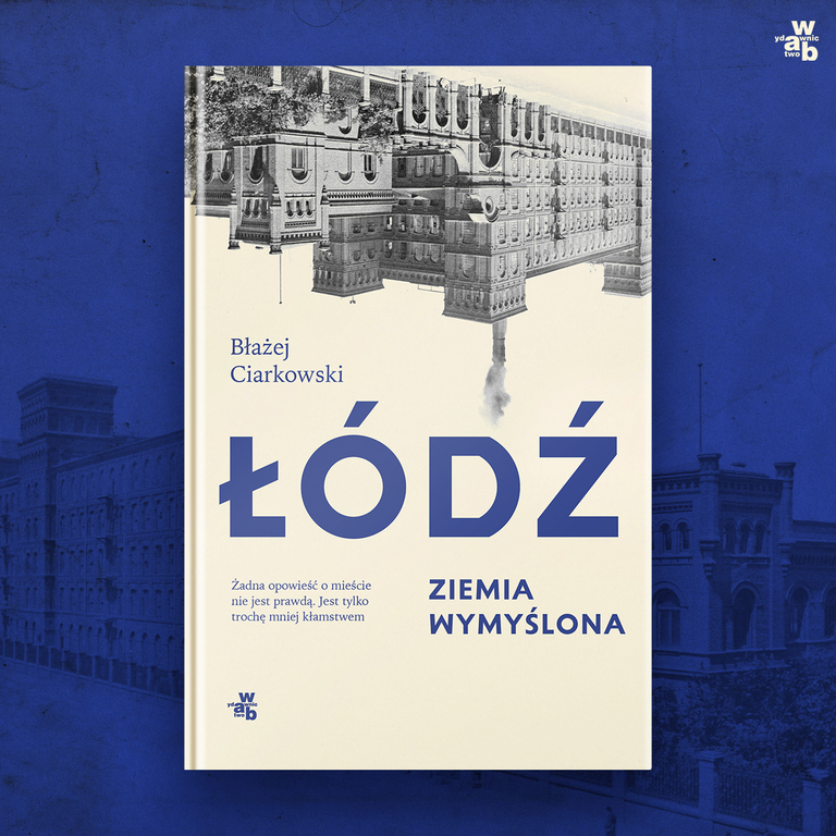 Okładka publikacji „Łódź. Ziemia wymyślona”