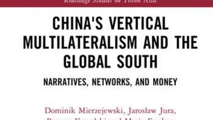 Cover of the book entitled "China's Vertical Multilateralism and the Global South: Narratives, Networks, and Money" published by Routledge 