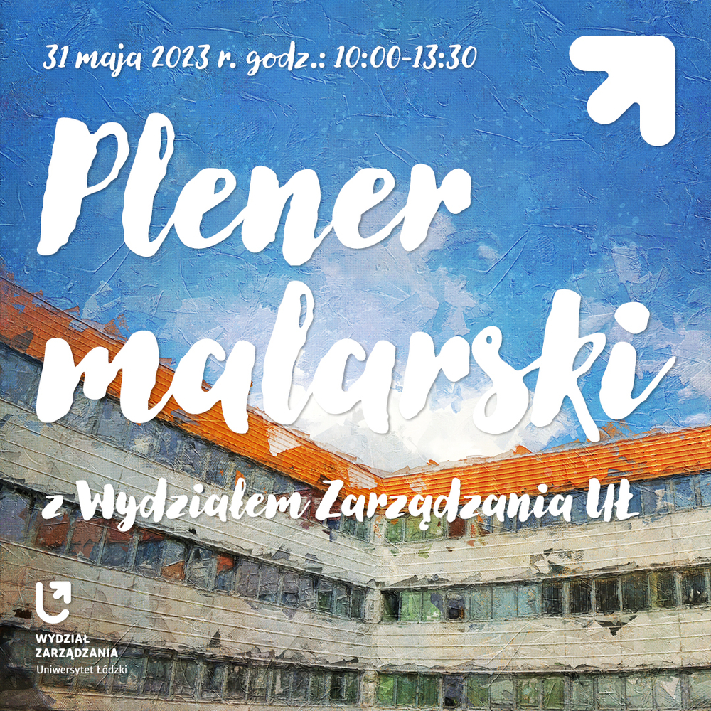 Zdjęcie przedstawia budynek Wydziału Zarządzania i napis Plener malarski z Wydziałem Zarządzania UŁ