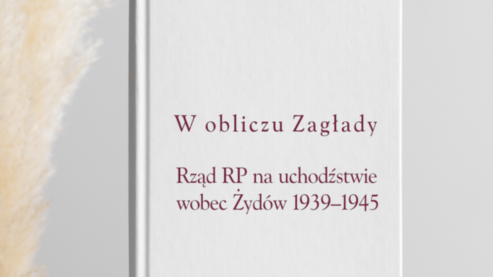 Zdjęcie książki: W obliczu Zagłady. Rząd RP na uchodźstwie wobec Żydów 1939–1945