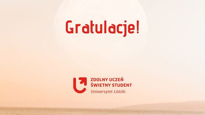 Napis: "Gratulacje! Zdolny uczeń- świetny student UŁ"