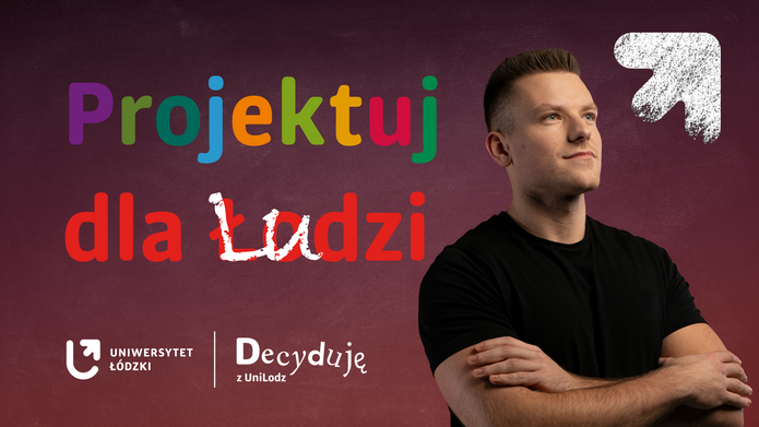 Projektuj dla Ludzi. Decyduję z UniLodz