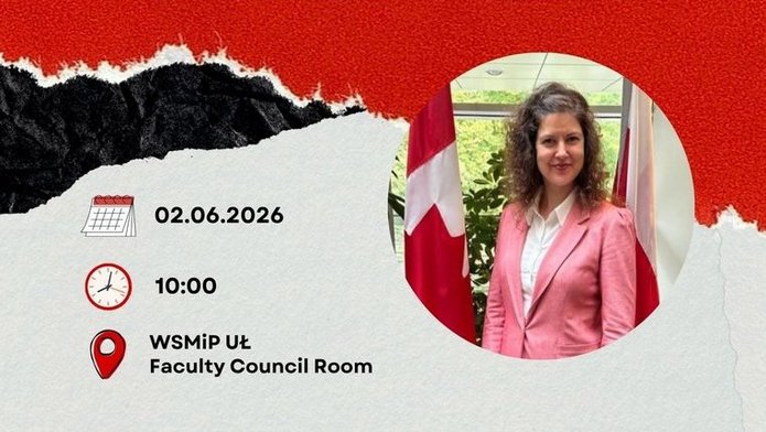 [Translate to English:] Plakat promujący wykład gościnny na Wydziale Studiów Międzynarodowych i Politologicznych Uniwersytetu Łódzkiego. Grafika zapowiada wystąpienie Marie-Hélène Côté, Political and Public Affairs Counsellor at the Embassy of Canada in Poland, zatytułowane „Strategic Partnership in the Age of Uncertainty: Canada, Poland, and the New Role of Middle Powers”. Data: 02.06.2026, godzina: 10:00, miejsce: WSMiP UŁ, Sala Rady Wydziału. Projekt utrzymany jest w czerwono-biało-czarnej kolorystyce, zawiera okrągłe zdjęcie portretowe oraz logotypy organizatorów u dołu.