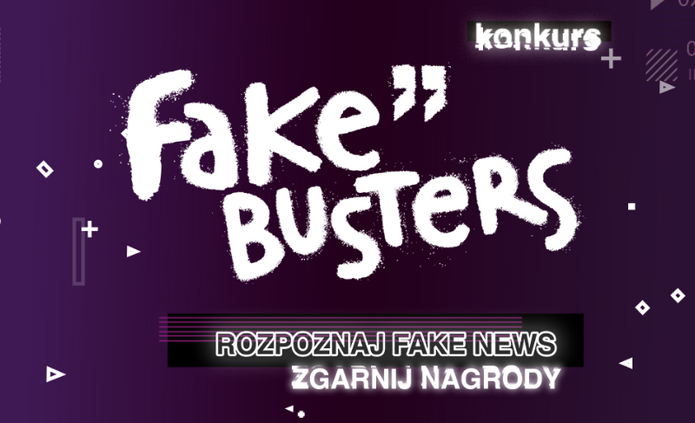 Grafika promocyjna na fioletowym tle. Centralnie umieszczony jest duży, biały napis stylizowany na odręczne pismo: „Fake Busters”. W prawym górnym rogu znajduje się mały napis „konkurs”. Poniżej widoczny jest czarny pasek z jasnym napisem: „ROZPOZNAJ FAKE NEWS – ZGARNIJ NAGRODY”. Tło uzupełniają drobne, geometryczne elementy graficzne, takie jak linie, plusy i trójkąty, nadające całości dynamiczny, cyfrowy charakter.