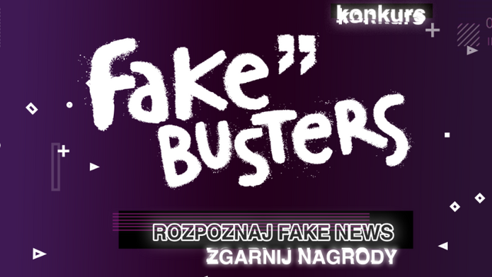 Grafika promocyjna na fioletowym tle. Centralnie umieszczony jest duży, biały napis stylizowany na odręczne pismo: „Fake Busters”. W prawym górnym rogu znajduje się mały napis „konkurs”. Poniżej widoczny jest czarny pasek z jasnym napisem: „ROZPOZNAJ FAKE NEWS – ZGARNIJ NAGRODY”. Tło uzupełniają drobne, geometryczne elementy graficzne, takie jak linie, plusy i trójkąty, nadające całości dynamiczny, cyfrowy charakter.