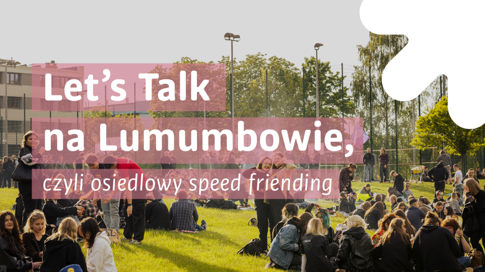 Osoby studiujące, uśmiechające się i napis "Let's talk na Lumumbowie, czyli osiedlowy speed friending"