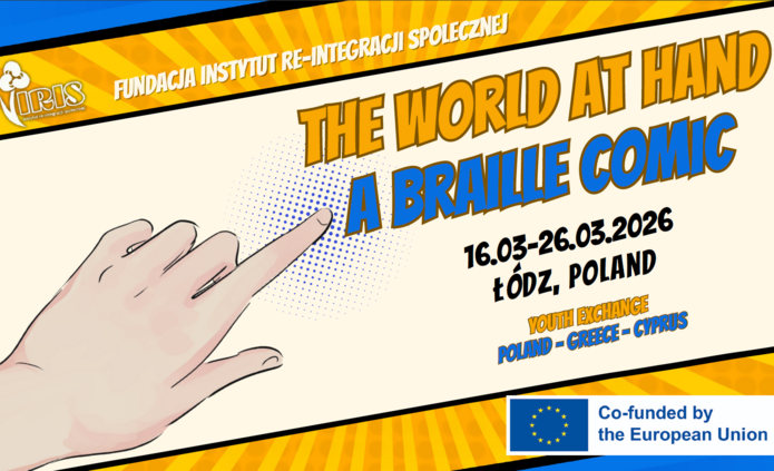 Grafika z napisem projektu Fundacji IRIS - The world at hand a Braille Comic 16.03-26.03.2026 Łódź, Youth Exchange POLAND - GREECE - CYPRUS