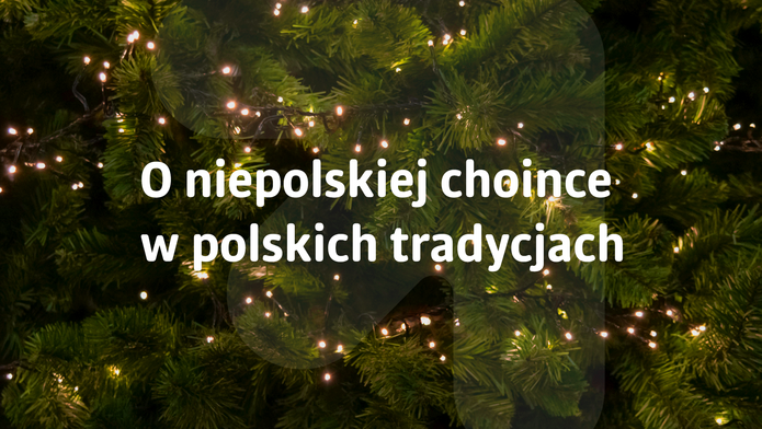 On the Non-Polish Christmas Tree in Polish Traditions