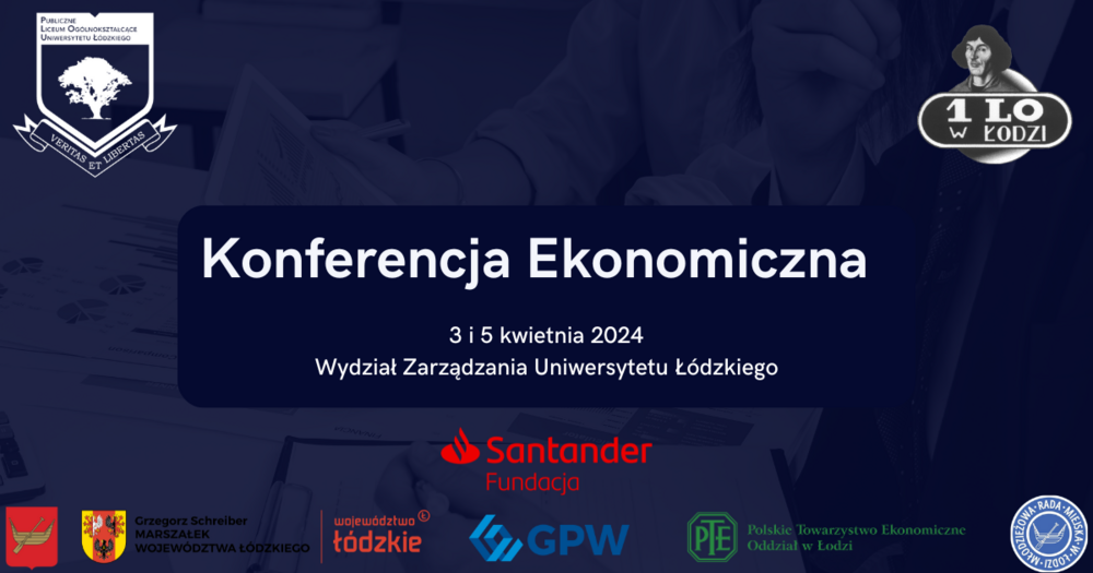 grafika promująca konferencję: Napis Konferencja ekonomiczna 3 i 5 kwietnia 2024 Wydział Zarządzania. Logotypy Publicznego Liceum Ogólnokształcącego UŁ i Pierwszego LO w Łodzi oraz logotypy partnerów