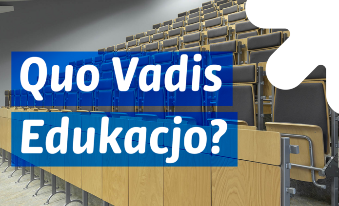 Quo Vadis Edukacjo?