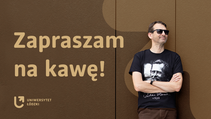 a portrait photo of the Rector of UniLodz UŁ and the inscription "Join me for coffee"