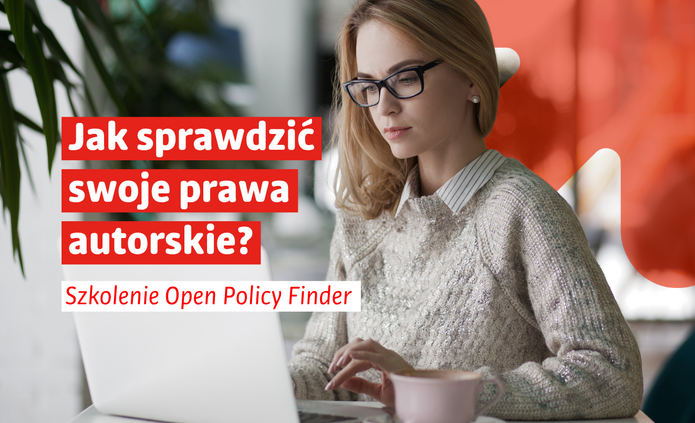 Grafika promująca szkolenie poświęcone narzędziu Open Policy Finder. Po prawej stronie widoczna jest osoba pracująca przy laptopie, ubrana w jasny sweter i okulary, skupiona na ekranie komputera. Na biurku stoi kubek, a w tle znajdują się rozmyte elementy wnętrza oraz rośliny. Po lewej stronie, na czerwonych polach tekstowych, umieszczono biały napis: „Jak sprawdzić swoje prawa autorskie?”. Poniżej, na białym pasku, znajduje się czerwony napis: „Szkolenie Open Policy Finder”. Tło uzupełniają charakterystyczne czerwone elementy graficzne nawiązujące do identyfikacji wizualnej Uniwersytetu Łódzkiego. Grafika ma nowoczesny, przejrzysty charakter i zachęca do udziału w szkoleniu dotyczącym praw autorskich.