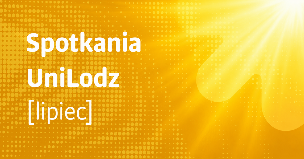 Banner with the inscription UniLodz Meetings July