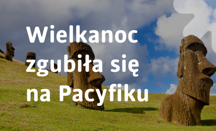 Zdjęcie Wyspy Wielkanocnej z napisem "Wielkanoc zgubiła się na Pacyfiku"
