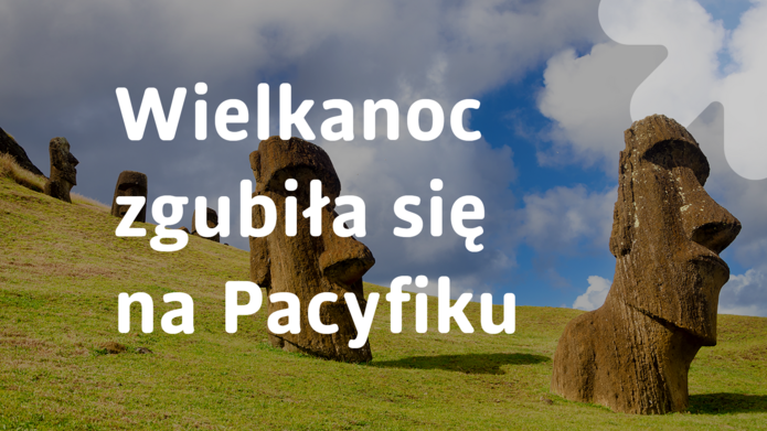 Zdjęcie Wyspy Wielkanocnej z napisem "Wielkanoc zgubiła się na Pacyfiku"
