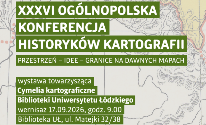 XXXVI Ogólnopolska Konferencja Historyków Kartografii "Przestrzeń - idee - granice na dawnych mapach"