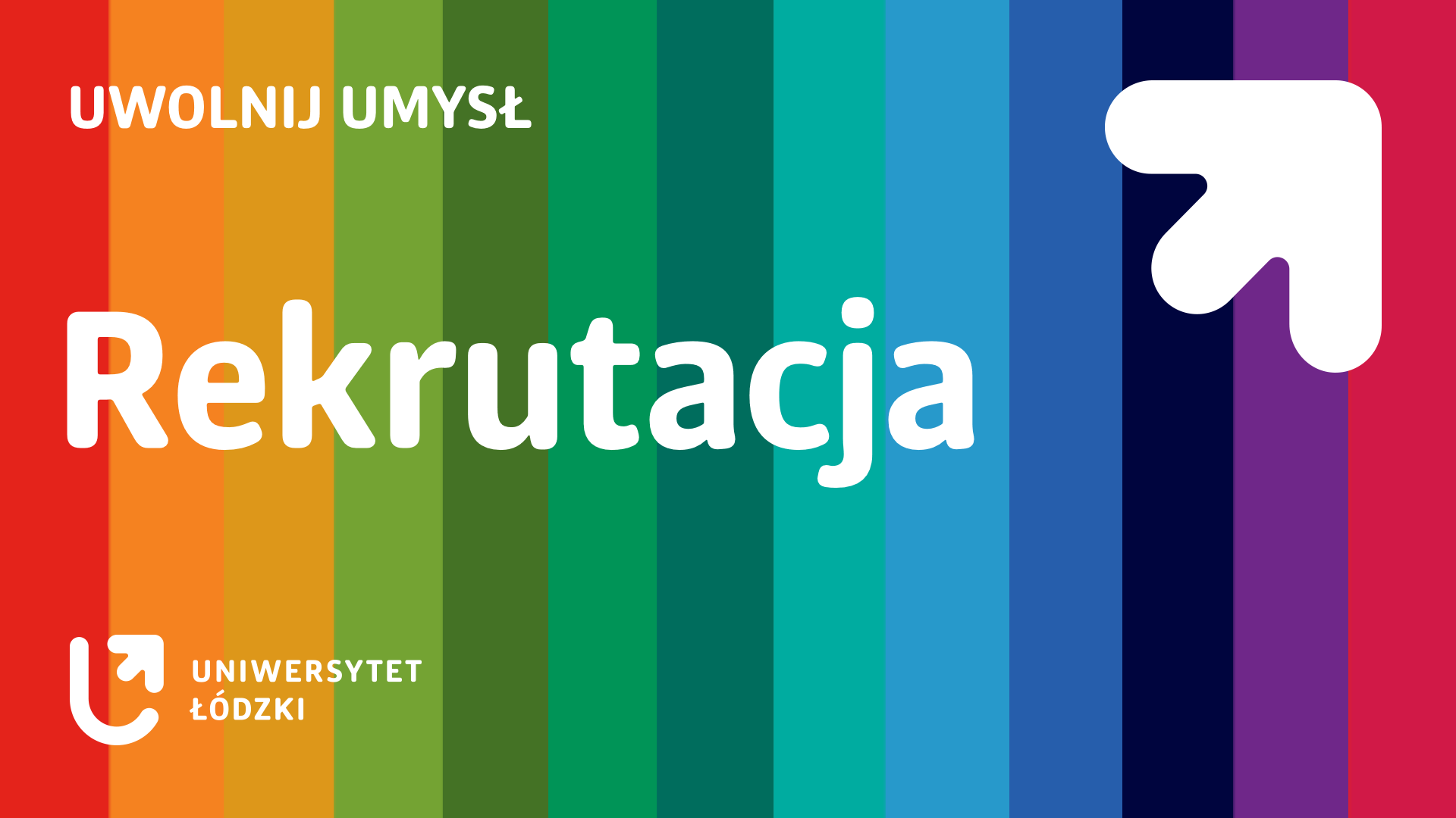 Grafika z pionowymi paskami w kolorach wydziałów UŁ oraz napis Uwolnij Umysł, Rekrutacja i logotyp Uniwersytetu Łódzkiego